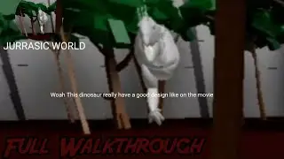 Jurrasic World - Full Walkthrough ( Roblox Story )