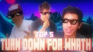 TOP 5 TURN DOWN FOR WHAT DOS YOUTUBER'S