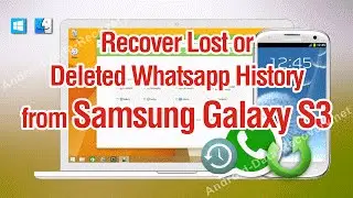 How to Recover Lost or Deleted Whatsapp History from Samsung Galaxy S3