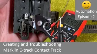 Creating and Troubleshooting Märklin C-track Contact Track (Automation Episode 2)