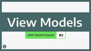 View Models - WPF MVVM TUTORIAL #3