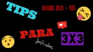 Tips para bajar tus tiempos // sub 30 - sub 15 // jorGcubes