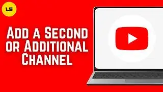 How To Add a Second or Additional Channel On YouTube 2026