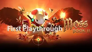 Moss: Book II PSVR - First Playthrough (part 2)