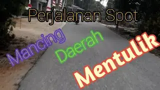 Perjalanan Menuju Tempat Pemancingan Desa MENTULIK