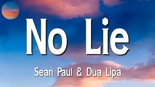 🎶🎶 Sean Paul, Dua Lipa - No Lie || Justin Bieber, Ali Gatie, Dua Lipa (Lyrics)