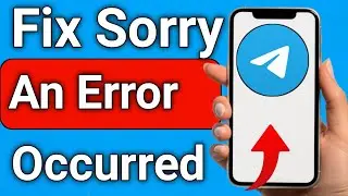 How to Fix Sorry en Error Occurred. Fix Email Not Allowed On Telegram