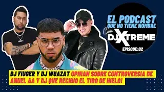 EL PODCAST SIN NOMBRE - EP 02 - DJ FIUGER & DJ WUAZAT