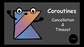 Tutorial #2 | Cancellation & Timeouts in Kotlin Coroutines | Engineer