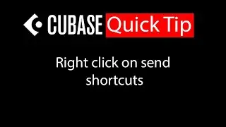 003 Cubase quick tip - Right click on send shortcuts
