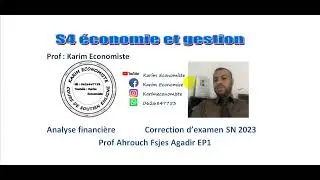 Analyse financière S4 Correction d'examen SN 2023 Prof Ahrouch Fsjes Agadir EP1