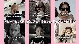 KUMPULAN JEDAG JEDUG FULL BLACKPINK TERBARU || SERU DAN KEREN🌼