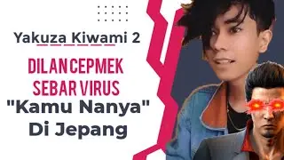 Dilan Cepmek Jalan - jalan Ke Jepang / Yakuza Kiwami 2 Indonesia Funny Moment Odayakana Gameplay