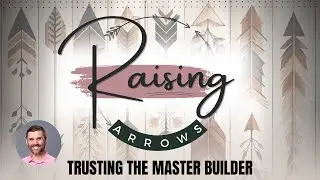 Trusting the Master Builder: Psalm 127