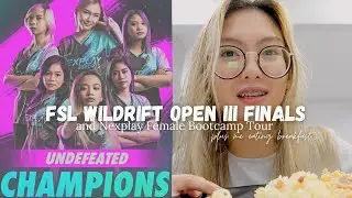 FSL WILD RIFT OPEN III FINALS | Nexplay Female Bootcamp Tour | Stephy Vlog#3