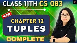 🔥Class 11 CS 083| Tuples Complete Chapter in 1 Video! | with Practical 💻 | By Barkha Mam😱
