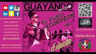 GUAYANDO! En Vivo - El Rubio Acordeon Y Fulanito!