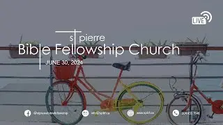 Son of Man - June 30, 2024, St Pierre Bible Fellowship Church