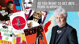 So You Want To Get Into...Pedro Almodóvar