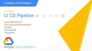 2.2 CI CD Pipeline using Google Cloud Platform | Google Cloud Source Repositories