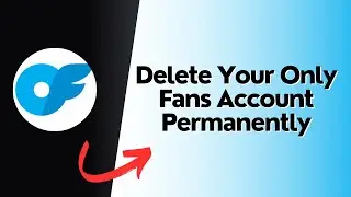 How to Delete Your Only Fans Account Permanently