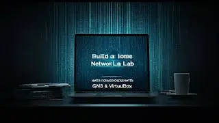 Build a Home Network Lab with GNS3 & VirtualBox Step-by-Step