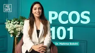 What is PCOS? | PCOS 101 with Dr. Mahima Bakshi | Pee Safe | PCOS Awareness