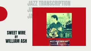 Sweet Wire by William Ash Jazz Guitar Tab Transcription