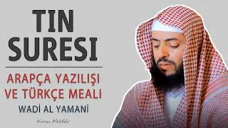 Tin suresi anlamı dinle Wadi al Yamani (Tin suresi arapça yazılışı okunuşu ve meali)