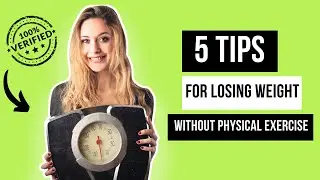 5 Tips for losing weight without physical exercise
