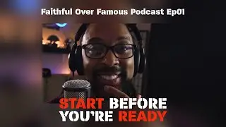 FAITHFUL OVER FAMOUS PODCAST - EPISODE 01 