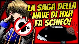 LA SAGA DELLA NAVE DI HXH FA SCHIFO!