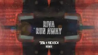 Riva - Run Away (DBL & NEXBOY Remix)