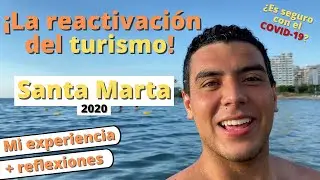 ¡Comenzó la reactivación del turismo en Colombia! Santa Marta - 2020: mi experiencia + reflexiones