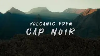 Volcanic Eden - Cap Noir