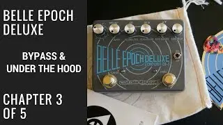 Belle Epoch Deluxe: Out of The Box 3 of 5 Bypass and Under The Hood