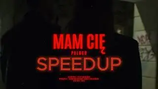Paluch - Mam Cię (SPEEDUP)