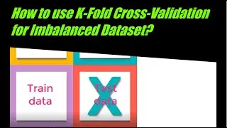 How to use K-Fold Cross-Validation for Imbalanced Dataset 