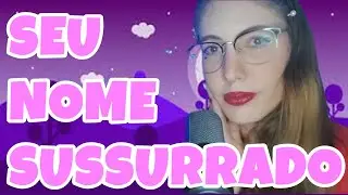 [ASMR] SUSSURRANDO O NOME DOS INSCRITOS