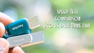 Speed Test Comparison - SanDisk Dual Drive Luxe vs Ultra Eco