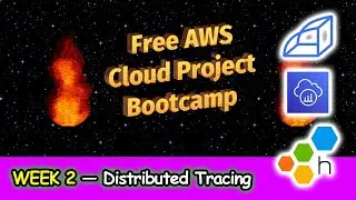 FREE AWS Cloud Project Bootcamp (Week 2) - Distributed Tracing