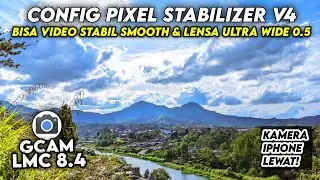BISA VIDEO STABIL & LENSA WIDE 0.5 🔥 CONFIG GCAM LMC 8.4 CONFIG TERBARU STABILIZER HASIL JERNIH