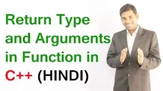 Return Type and Arguments in Function in C++ (HINDI)