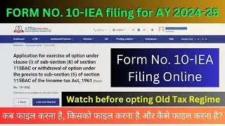 New Form 10IEA to file before ITR filing A.Y. 2024-25 & F.Y. 2023-24 | How to file Form 10-IEA