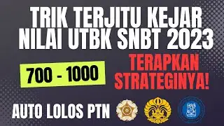 TRIK JITU KEJAR NILAI TINGGI 700-1000 DI UTBK 2023, IKUTI STRATEGI INI! AUTO LOLOS PTN