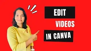 How to Edit Videos in Canva ? Create Professional Looking videos in Canva
