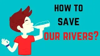 How to Save Our Rivers?