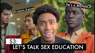 Let's Talk About Sex Education (Season 3)  *bc what was that??*
