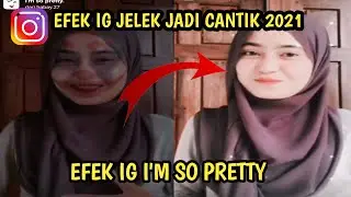 FILTER IG JELEK JADI CANTIK TERBARU 2021 | EFEK IG YANG ADA LAGUNYA | EFEK IG I'M SO PRETTY