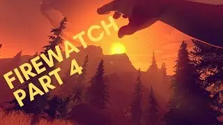Firewatch - What do you look like? - Part 4